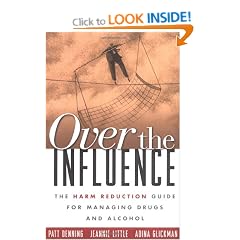 Over the Influence: The Harm Reduction Guide for Managing Drugs and Alcohol
