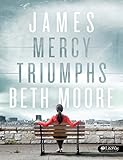 James - Bible Study Book: Mercy Triumphs