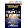 Wikipedia Revolution, The: How a Bunch of Nobodies Created the World's Greatest Encyclopedia