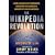 Wikipedia Revolution, The: How a Bunch of Nobodies Created the World's Greatest Encyclopedia