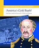 Search : America's Gold Rush: John Sutter and the Discovery of Gold in California (Great Moments in American History)