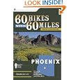 60 Hikes Within 60 Miles: Phoenix: Including Tempe, Scottsdale, and Glendale by Charles Liu