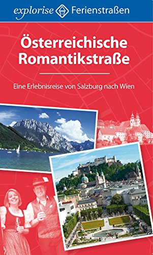 Österreichische Romantikstraße: Eine Erlebnisreise von Salzburg nach Wien (German Edition)