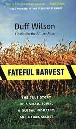 Fateful Harvest: The True Story of a Small Town, a Global Industry, and a Toxic Secret
