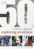 50 fantastic ideas for exploring emotions
