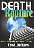 Death or Rapture: Either Way It Will Be Your Last Day