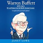 Warren Buffett Speaks: Wit and Wisdom from the World's Greatest Investor | Janet Lowe