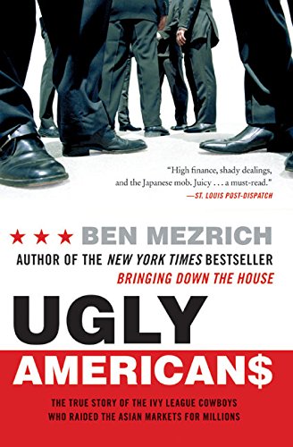 ugly americans the true story of the ivy league cowboys who raided the asian markets for millions