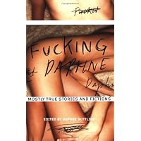 Fucking Daphne: Mostly True Stories and Fictions