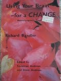 Using Your Brain for a Change by Richard Bandler