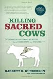 Killing Sacred Cows: Overcoming the Financial Myths That Are Destroying Your Prosperity