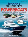 Sorensens Guide to Powerboats, 2/E: How to Evaluate Design, Construction, and Performance