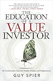 The education of a value investor : my transformative quest for wealth, wisdom, and enlightenment
