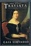 The real traviata : the biography of Giuseppina Strepponi, wife of Giuseppe Verdi