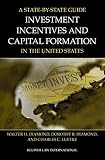 A state by state guide to investment incentives and capital formation in the United States