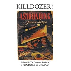 Killdozer!: Volume III: The Complete Stories of Theodore Sturgeon