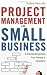 Project Management for Small Business: A Streamlined Approach from Planning to Completion