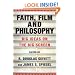 Faith, Film and Philosophy: Big Ideas on the Big Screen