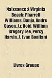 Naissance a Virginia Beach: Pharrell Williams, Danja, Andre Cason, J.R. Reid, William Gregory Lee, Percy Harvin, J. Evan Bonifant