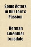 Some Actors in Our Lord's Passion