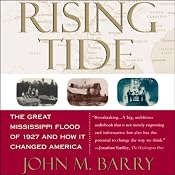 Rising Tide: The Great Mississippi Flood of 1927 and How It Changed America | [John M. Barry]