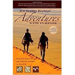 Richard Bangs' Adventures with Purpose: Dispatches from the Front Lines of Earth book cover