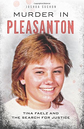 Murder in Pleasanton: Tina Faelz and the Search for Justice