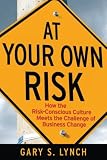 At Your Own Risk: How the Risk-Conscious Culture Meets the Challenge of Business Change