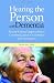 Hearing the Person With Dementia: Person-Centred Approaches to Communication for Families and Caregivers
