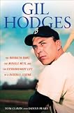 Gil Hodges: The Brooklyn Bums, the Miracle Mets, and the Extraordinary Life of a Baseball Legend