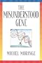 The Misunderstood Gene
