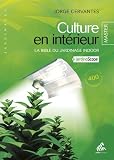 Culture en intérieur - la bible du jardinage indoor