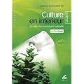 Culture en int�rieur - la bible du jardinage indoor