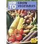 How To Grow Vegetables