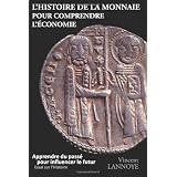 L'Histoire de la Monnaie pour Comprendre l'�conomiepar Vincent Lannoye