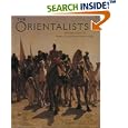 Orientalists: Western Artists in Arabia, the Sahara, Persia and