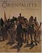 Orientalists: Western Artists in Arabia, the Sahara, Persia and by Kristian Davies ISBN 0975978306
