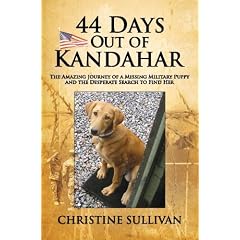 44 Days Out of Kandahar: The Amazing Journey of a Missing Military Puppy and the Desperate Search to Find Her