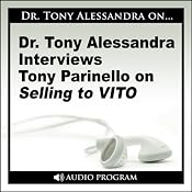 Dr. Tony Alessandra Interviews Tony Parinello on Selling to VITO | [Tony Parinello]
