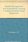 Wildlife management and subsistence hunting in Alaska