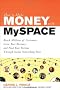 How to Make Money on MySpace: Reach Millions of Customers, Grow Your Business, and Find Your Fortune Through Social Networking Sites