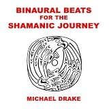 Binaural Beats for the Shamanic Journey