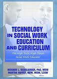 Technology In Social Work Education And Curriculum: The High Tech, High Touch Social Work Educator