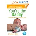 You're the Daddy: The ultimate guide to being a new Dad for blokes
