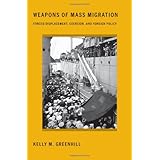 weapons of mass migration forced displacement coercion and foreign policy cornell studies in security affairs