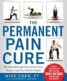 The Permanent Pain Cure: The Breakthrough Way to Heal Your Muscle and Joint Pain for Good [PERMANENT PAIN CURE]