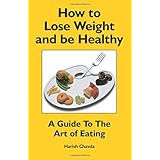 how to lose weight and be healthy a guide to the art of eating