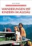 Wanderungen mit Kindern im Allg�u: Anfahrt, Wegl�nge, Schwierigkeit, Einkehr