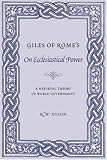 Giles of Romes On Ecclesiastical Power: A Medieval Theory of World Government 51Y u4QjI1L. SL160 Giles of Romes On Ecclesiastical Power: A Medieval Theory of World Government