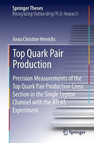 Top Quark Pair Production: Precision Measurements of the Top Quark Pair Production Cross Section in the Single Lepton Channel with the ATLAS Experiment (Springer Theses)